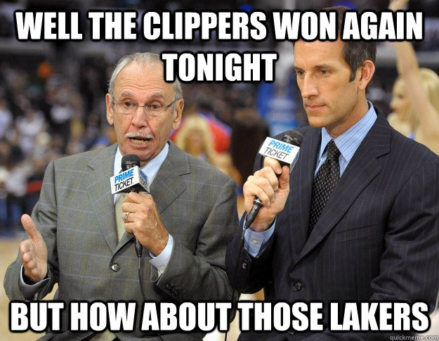 well the clippers won again tonight but how about those lakers - well the clippers won again tonight but how about those lakers  Misc