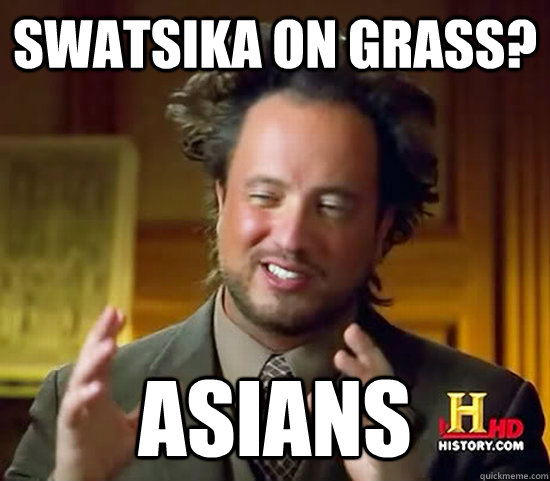 Swatsika on grass? Asians  Ancient Aliens