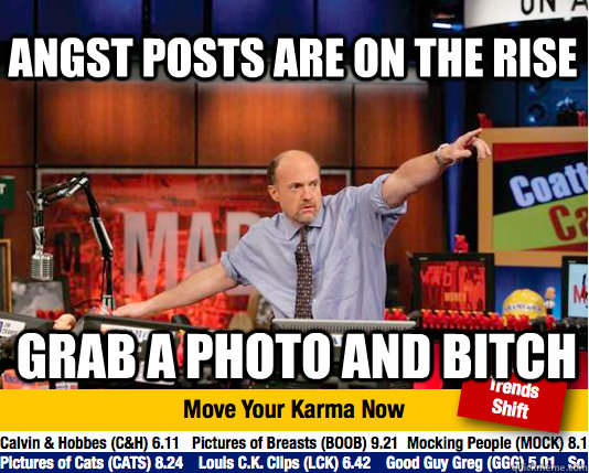 Angst posts are on the rise GRAB A PHOTO AND BITCH  Mad Karma with Jim Cramer