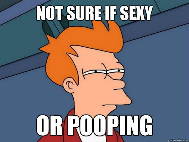 Not sure if sexy or pooping  Futurama Fry