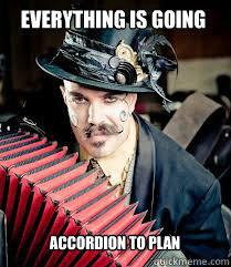 Everything is going Accordion to plan  accordion-to-plan