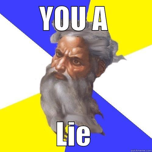 YOU A LIE Advice God