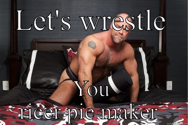 LET'S WRESTLE YOU RICER PIE MAKER  Gorilla Man