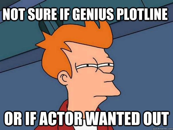 not sure if genius plotline or if actor wanted out - not sure if genius plotline or if actor wanted out  Futurama Fry