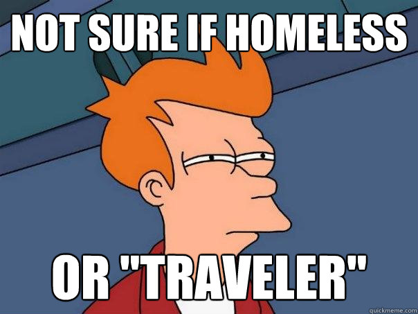 Not sure if homeless Or 