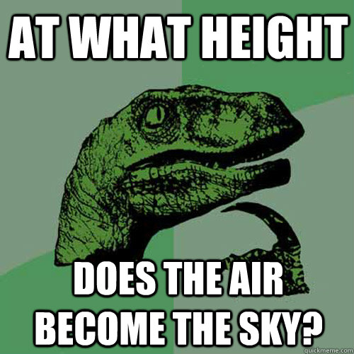 at what height does the air become the sky?  Philosoraptor