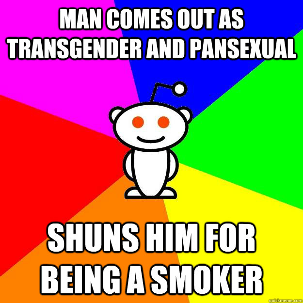 Man comes out as transgender and pansexual Shuns him for being a smoker  Reddit Alien