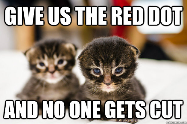 Give us the red dot and no one gets cut - Give us the red dot and no one gets cut  Just give them what they want!