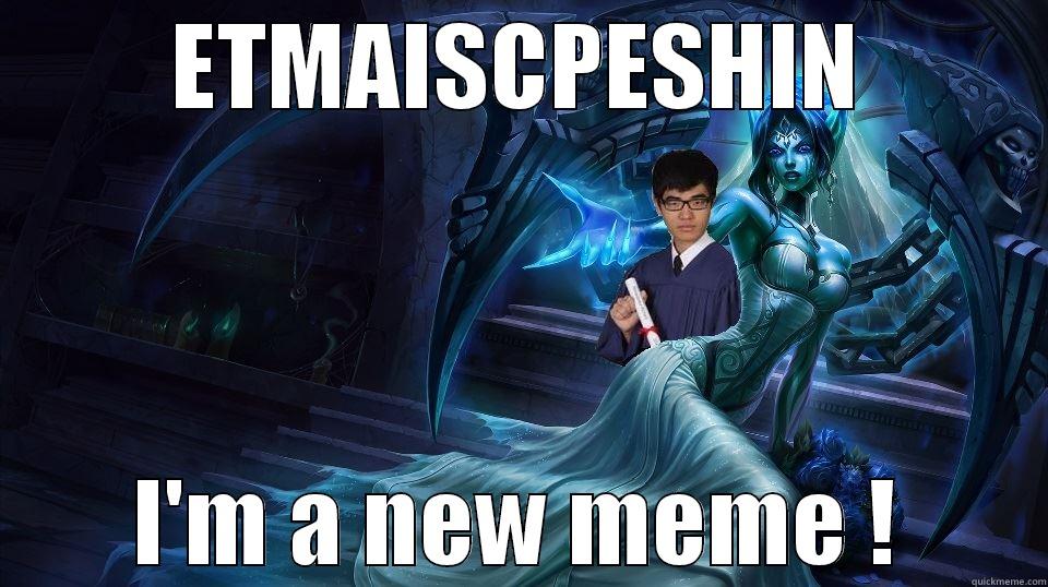 ETMAISCPESHIN I'M A NEW MEME ! Misc