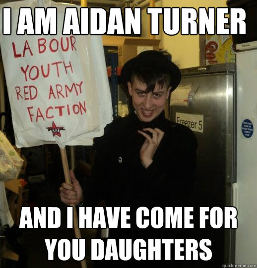 I am aidan turner and i have come for you daughters - I am aidan turner and i have come for you daughters  AIDANTURNER