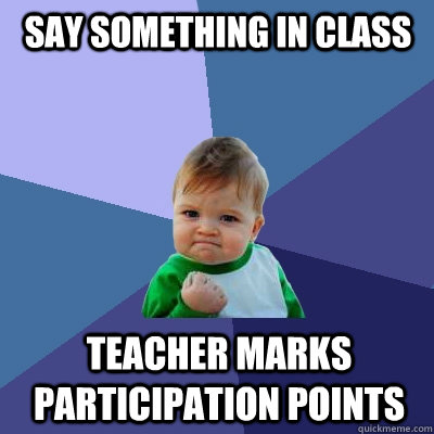 Say Something in class Teacher marks participation points  Success Kid