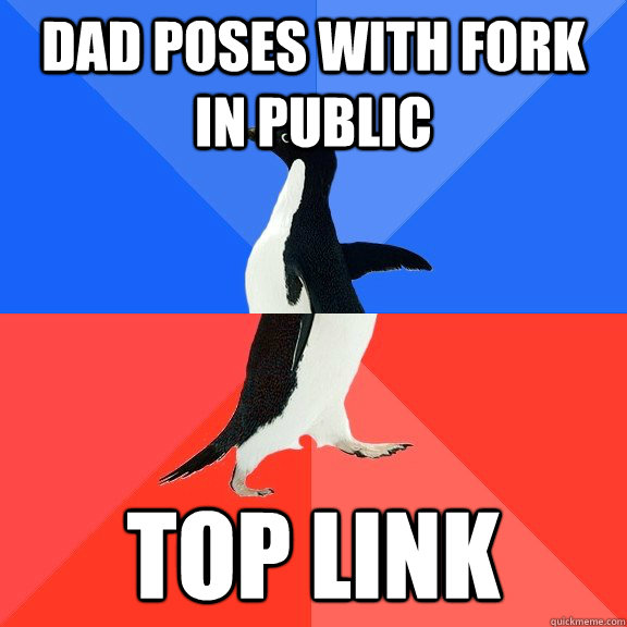 Dad poses with fork in public Top Link - Dad poses with fork in public Top Link  Socially Awkward Awesome Penguin