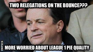 Two relegations on the bounce??? more worried about league 1 pie quality  jezza