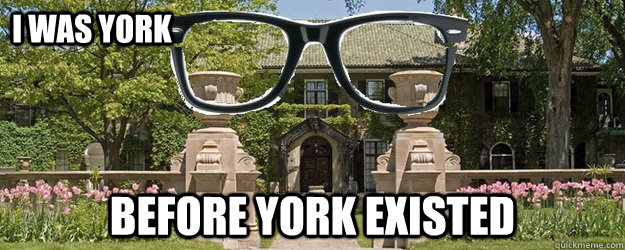 I was york before york existed - I was york before york existed  Hipster Manor