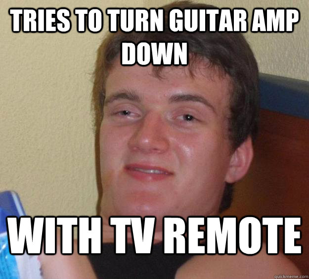 TRIES TO TURN GUITAR AMP DOWN WITH TV REMOTE  10 Guy