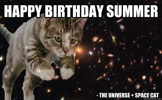 Happy birthday Summer     - The Universe + Space Cat  