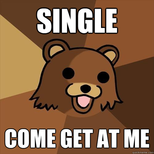 SINGLE COME GET AT ME - SINGLE COME GET AT ME  Pedobear