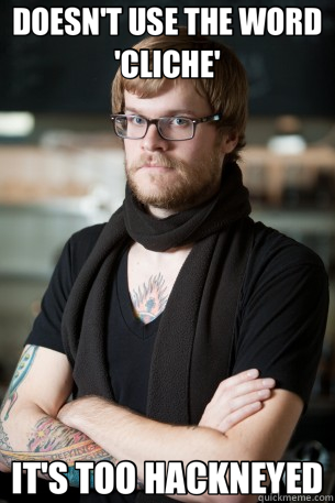 DOESN'T USE THE WORD 'CLICHE' IT'S TOO HACKNEYED  Hipster Barista