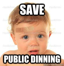 save public dinning   all gone