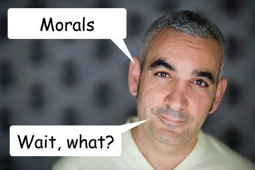 Morals Wait, what?  