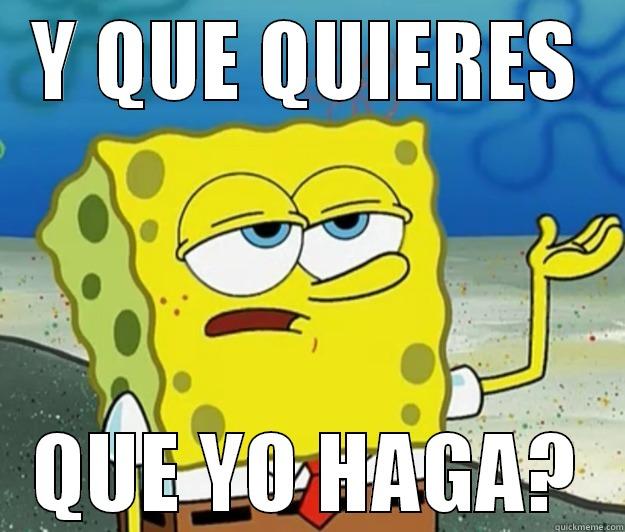 Y QUE QUIERES QUE YO HAGA? Tough Spongebob