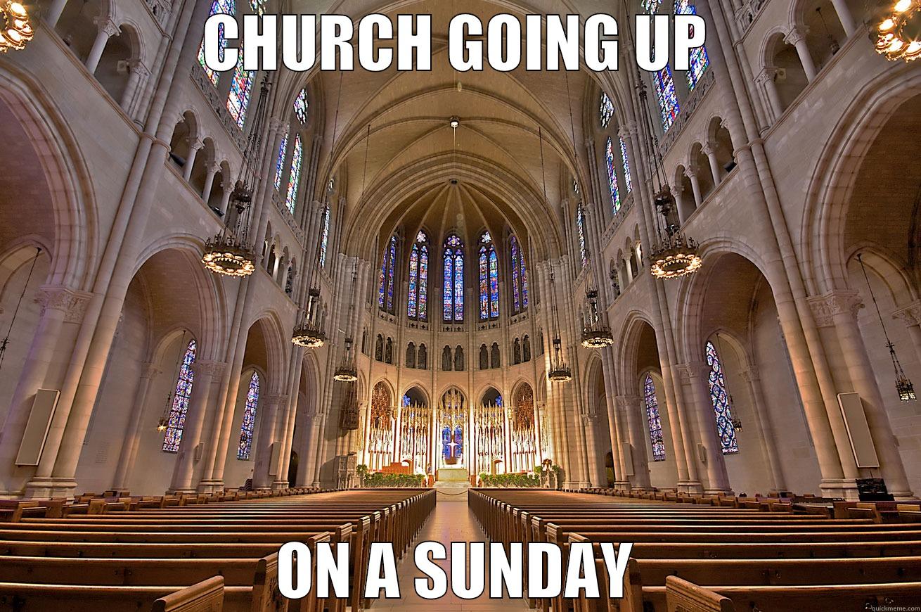 CHURCH GOING UP ON A SUNDAY Misc