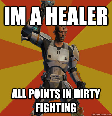 Im a healer all points in dirty fighting  Swtor Noob