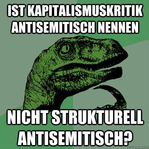 Ist Kapitalismuskritik antisemitisch nennen Nicht strukturell antisemitisch?  Philosoraptor