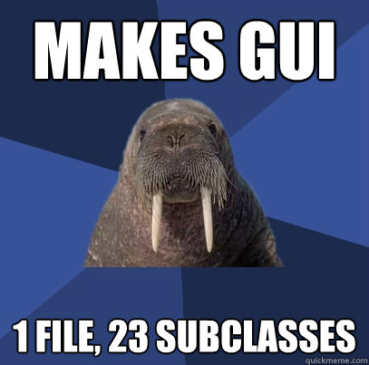 Makes GUI 1 file, 23 subclasses  Web Developer Walrus