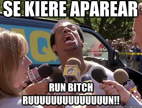 se kiere aparear run bitch ruuuuuuuuuuuuuun!!  