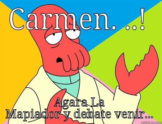 CARMEN. ..! AGARA LA MAPIADOR Y DEBATE VENIR... Futurama Zoidberg 