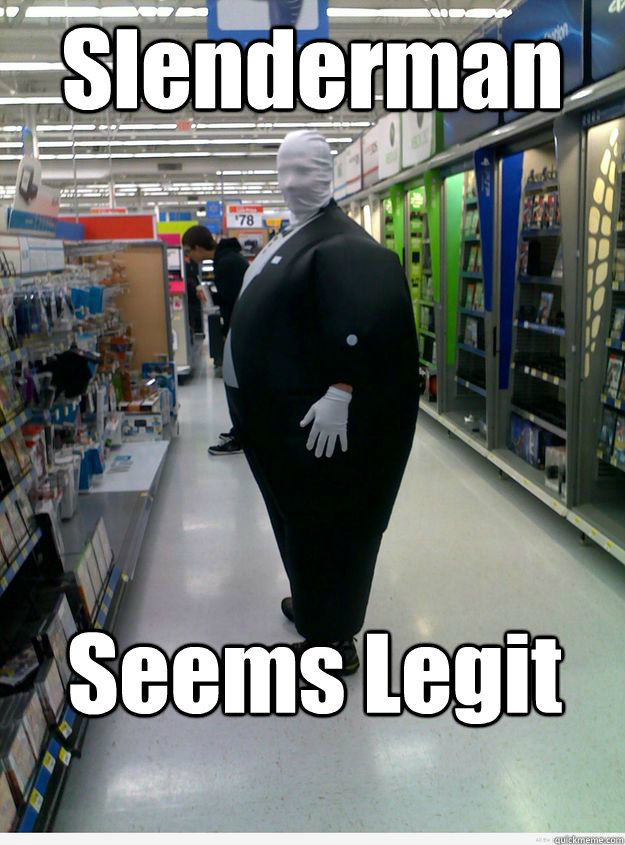 Slenderman Seems Legit - Slenderman Seems Legit  Slenderman