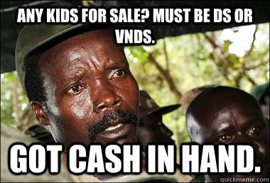 ANY KIDS FOR SALE? MUST BE DS OR VNDS. GOT CASH IN HAND.  Kony