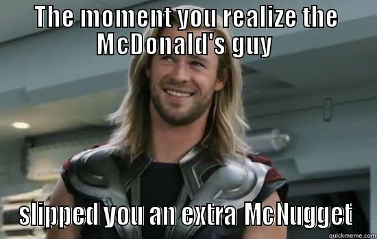 The Moment... - THE MOMENT YOU REALIZE THE MCDONALD'S GUY  SLIPPED YOU AN EXTRA MCNUGGET Misc