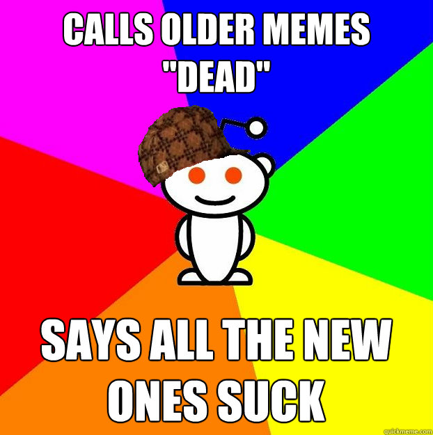 Calls older memes 