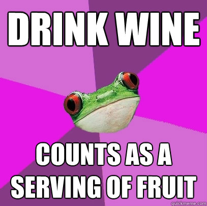 drink wine counts as a serving of fruit  Foul Bachelorette Frog