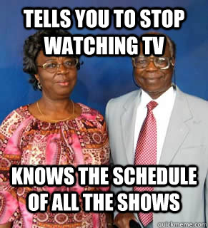 TELLS YOU TO STOP WATCHING TV KNOWS THE SCHEDULE OF ALL THE SHOWS   African Parents