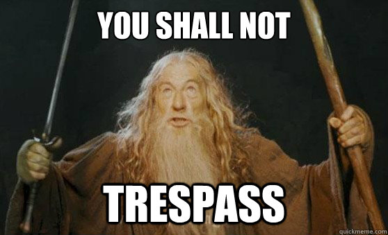 You shall not TRESPASS - You shall not TRESPASS  Gandalfmeme