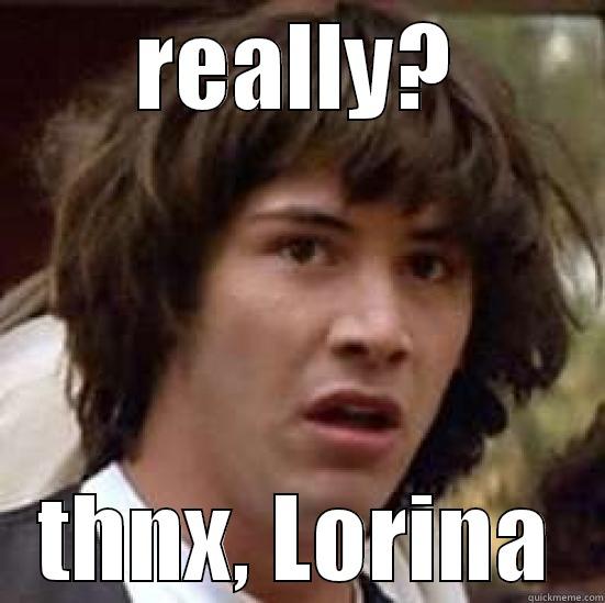 REALLY? THNX, LORINA conspiracy keanu