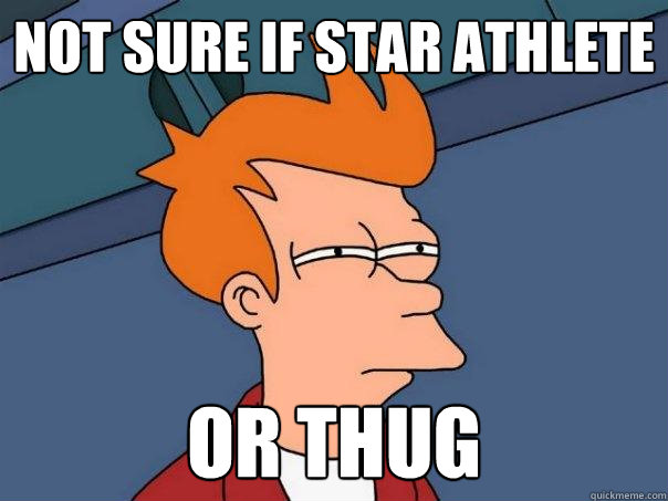 Not sure if Star Athlete Or thug  Futurama Fry