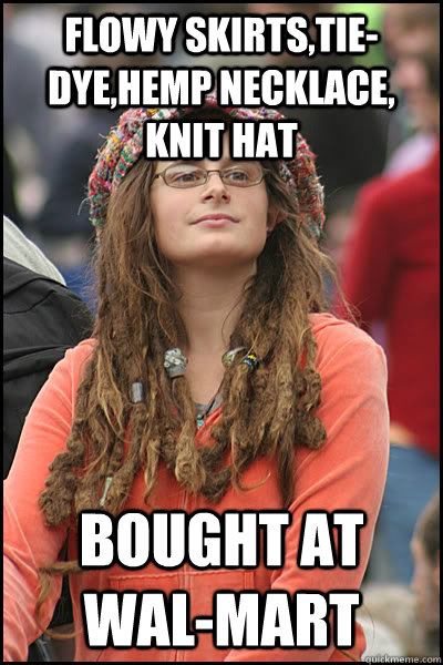 flowy skirts,tie-dye,hemp necklace, knit hat bought at Wal-Mart  College Liberal