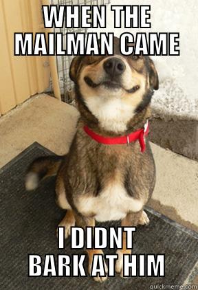 Mailman ROOF ROOF - WHEN THE MAILMAN CAME I DIDNT BARK AT HIM Good Dog Greg