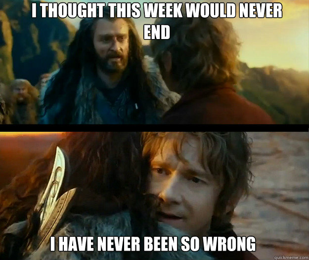 I thought this week would never end i have never been so wrong  Sudden Change of Heart Thorin