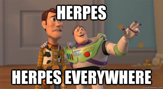 Herpes Herpes everywhere  Toy Story Everywhere