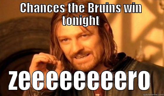 CHANCES THE BRUINS WIN TONIGHT ZEEEEEEEERO Boromir