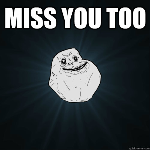 MISS YOU TOO  - MISS YOU TOO   Forever Alone