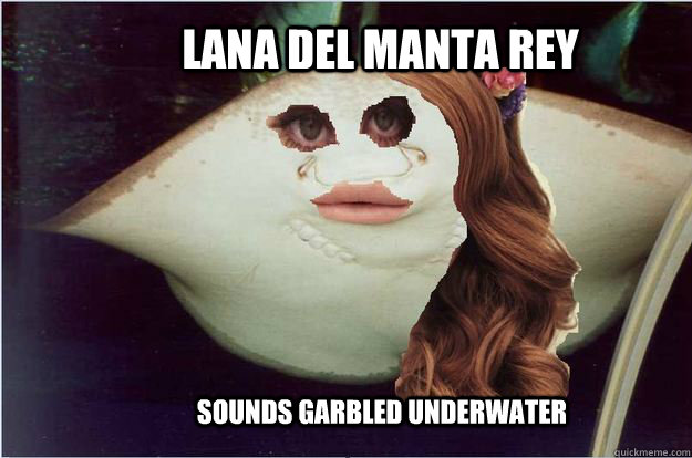 Lana del manta rey Sounds Garbled underwater  Lana del Manta Rey