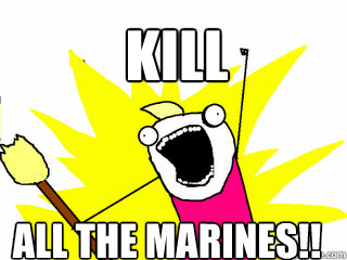 KILL ALL THE MARINES!! - KILL ALL THE MARINES!!  All The Things