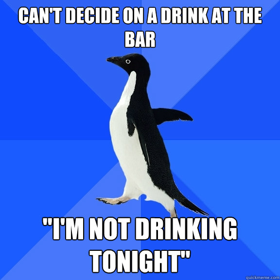 Can't decide on a drink at the bar 