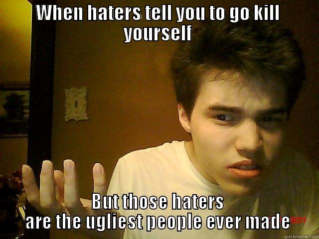 confused white boy - WHEN HATERS TELL YOU TO GO KILL YOURSELF BUT THOSE HATERS ARE THE UGLIEST PEOPLE EVER MADE Misc